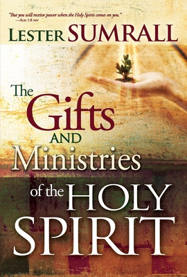 The Gifts and Ministries of the Holy Spirit by Sumrall, Lester