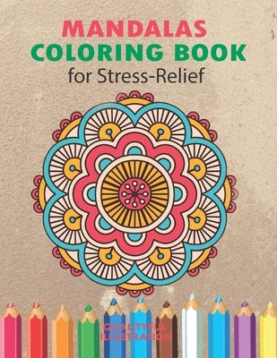 Mandalas Coloring Book for Stress Relief: An Adults Coloring Book for Relaxation by Home, Signature Design