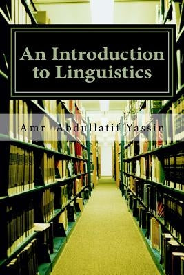 An Introduction to Linguistics by Yassin, Amr Abdullatif