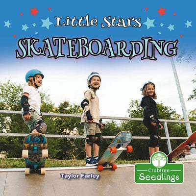 Little Stars Skateboarding by Farley, Taylor