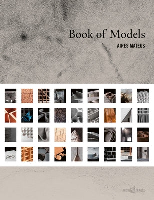 Aires Mateus: Book of Models by Aires Mateus, Francisco