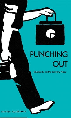 Punching Out: Punching Out by Glaberman, Martin