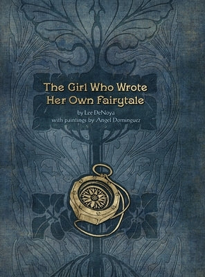 The Girl Who Wrote Her Own Fairytale by Denoya, Lee