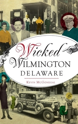 Wicked Wilmington, Delaware by McGonegal, Kevin