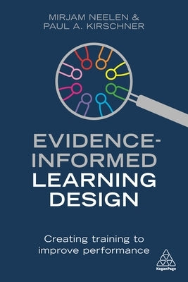 Evidence-Informed Learning Design: Creating Training to Improve Performance by Neelen, Mirjam