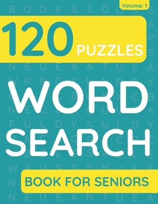 Word Search Book For Seniors: 120 Word Search Puzzles For Adults & Seniors (Volume: 1) by Books, Funafter