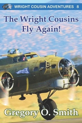 The Wright Cousins Fly Again by Smith, Gregory O.