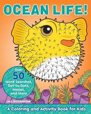 Ocean Life!: A Coloring and Activity Book for Kids by Richardson, Jill
