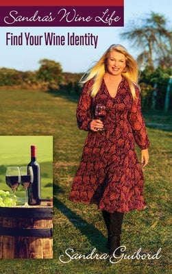 Sandra's Wine Life: Find Your Wine Identity by Guibord, Sandra