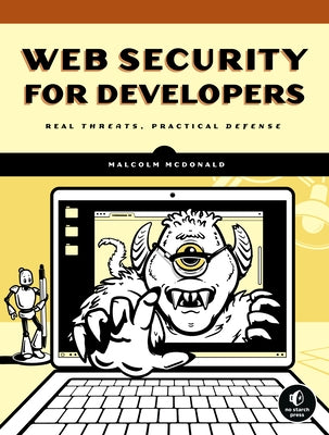 Web Security for Developers: Real Threats, Practical Defense by McDonald, Malcolm