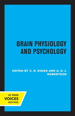 Brain Physiology and Psychology by Evans, C. R.