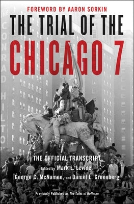 The Trial of the Chicago 7: The Official Transcript by Levine, Mark L.