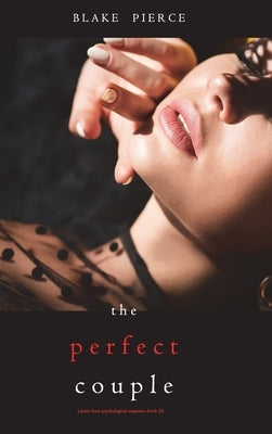 The Perfect Couple (A Jessie Hunt Psychological Suspense Thriller-Book Twenty) by Pierce, Blake