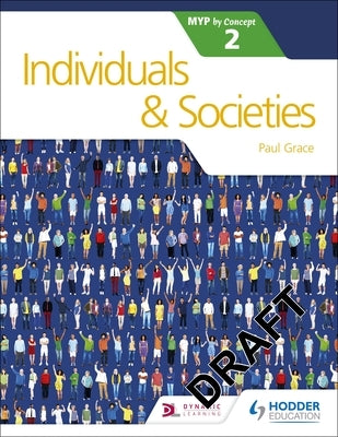 Individuals and Societies for the Ib Myp 2 by Grace, Paul