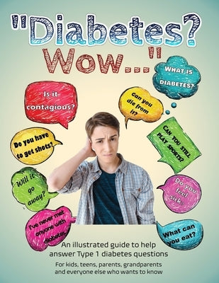 Diabetes? Wow: An illustrated guide to help answer Type 1 diabetes questions by Hoper, Briar