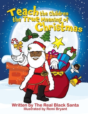 Teach the Children the True Meaning of Christmas by Black Santa, The Real