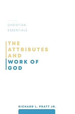 The Attributes and Work of God by Pratt, Richard L.