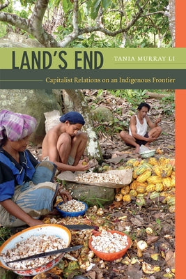 Land's End: Capitalist Relations on an Indigenous Frontier by Li, Tania Murray