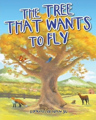 The Tree That Wants to Fly by Kinowski, Ramona Lee