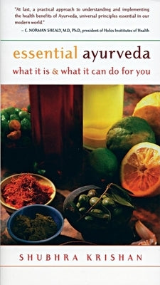 Essential Ayurveda: What It Is and What It Can Do for You by Krishan, Shubhra
