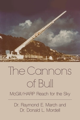 The Cannons of Bull: McGill/HARP Reach for the Sky by March, Raymond E.