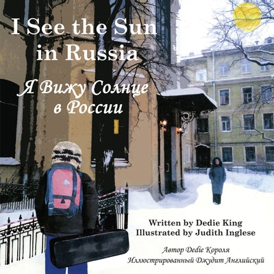 I See the Sun in Russia: Volume 4 by King, Dedie