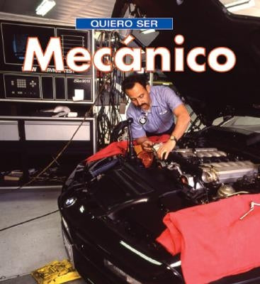 Quiero Ser Mecanico = I Want to Be a Mechanic by Liebman, Dan