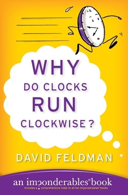 Why Do Clocks Run Clockwise? by Feldman, David