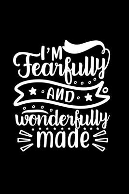 I Am Fearfully And Wonderfully Made: Lined Journal To Write In: Christian Inspired Quote Cover Notebook by Creations, Joyful