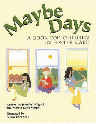 Maybe Days: A Book for Children in Foster Care by Wilgocki, Jennifer