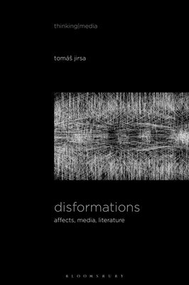 Disformations: Affects, Media, Literature by Jirsa, Tom&#225;s