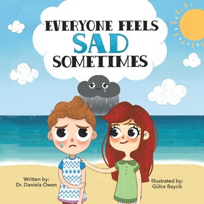 Everyone Feels Sad Sometimes by Owen, Daniela