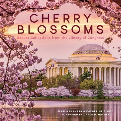 Cherry Blossoms: Sakura Collections from the Library of Congress by Nakahara, Mari