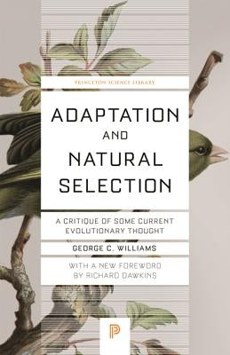 Adaptation and Natural Selection: A Critique of Some Current Evolutionary Thought by Williams, George Christopher