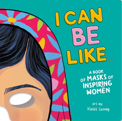 I Can Be Like... a Book of Masks of Inspiring Women by Duopress Labs