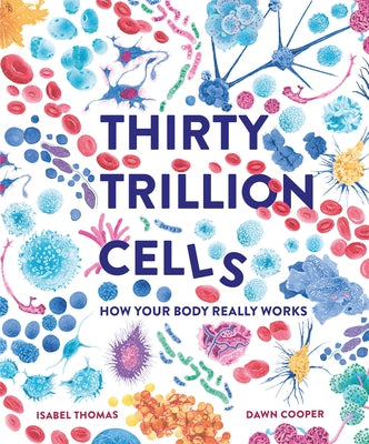 Thirty Trillion Cells by Thomas, Isabel