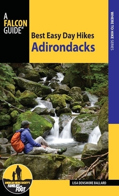 Best Easy Day Hikes Adirondacks, Second Edition by Ballard, Lisa