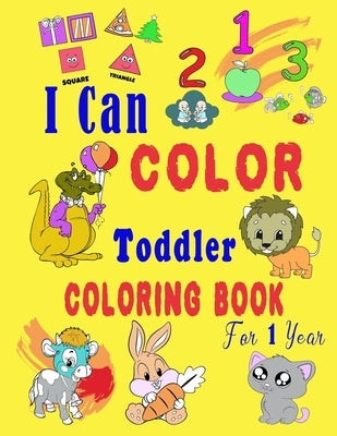I Can Color Toddler Coloring Book for 1 year: Baby First Coloring Book/47 pages, 8.5 in x 11 in by Studio, Heba