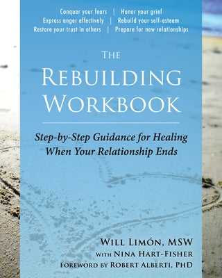 The Rebuilding Workbook: Step-By-Step Guidance for Healing When Your Relationship Ends by Lim&#243;n, Will