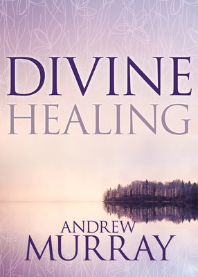 Divine Healing by Murray, Andrew