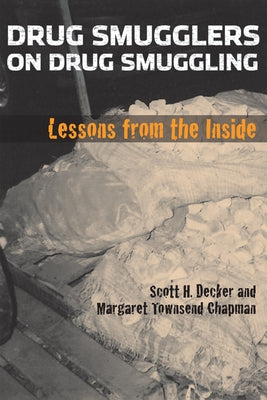 Drug Smugglers on Drug Smuggling: Lessons from the Inside by Decker, Scott H.