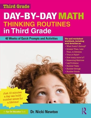 Day-By-Day Math Thinking Routines in Third Grade: 40 Weeks of Quick Prompts and Activities by Newton, Nicki