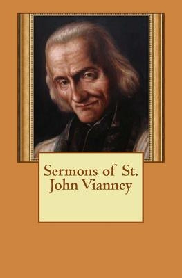 Sermons of St. John Vianney by Vianney, John