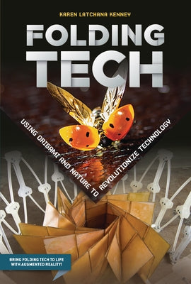 Folding Tech: Using Origami and Nature to Revolutionize Technology by Kenney, Karen