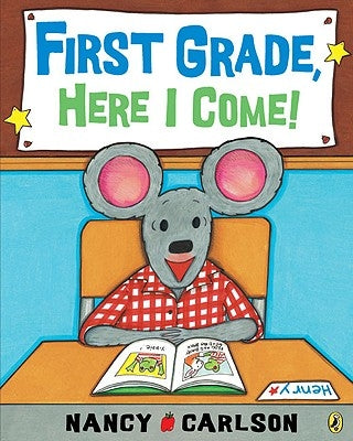 First Grade, Here I Come! by Carlson, Nancy