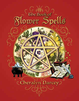 Book of Flower Spells by Darcey, Cheralyn