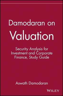 Damodaran on Valuation, Study Guide: Security Analysis for Investment and Corporate Finance by Damodaran, Aswath