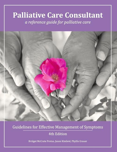 Palliative Care Consultant: Guidelines for Effective Management of Symptoms by Kimbrel, Jason M.