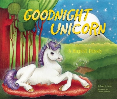 Goodnight Unicorn: A Magical Parody by Oceanak, Karla