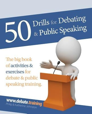 50 Drills for Debating & Public Speaking by Johnston, Philip